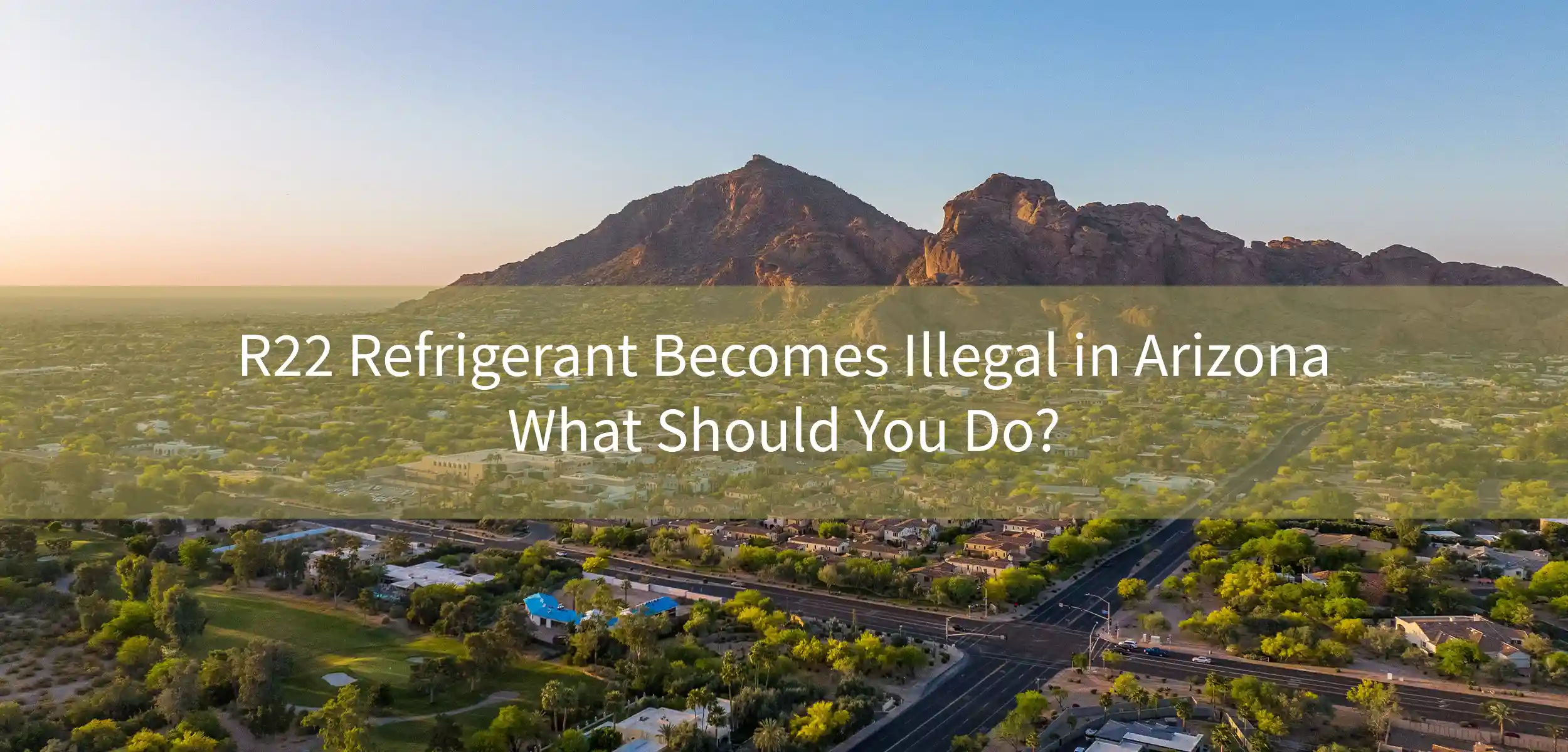 R22 Refrigerant Becomes Illegal in Arizona